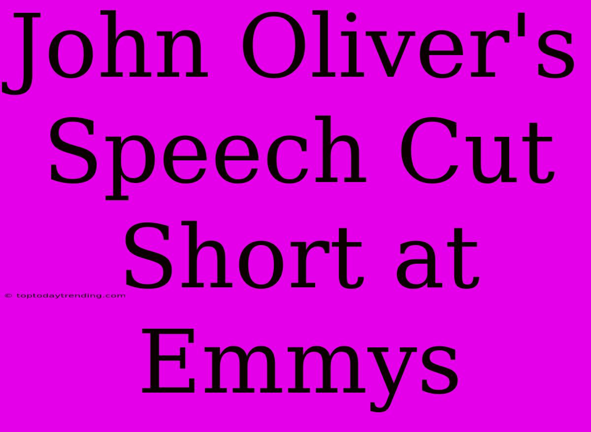 John Oliver's Speech Cut Short At Emmys