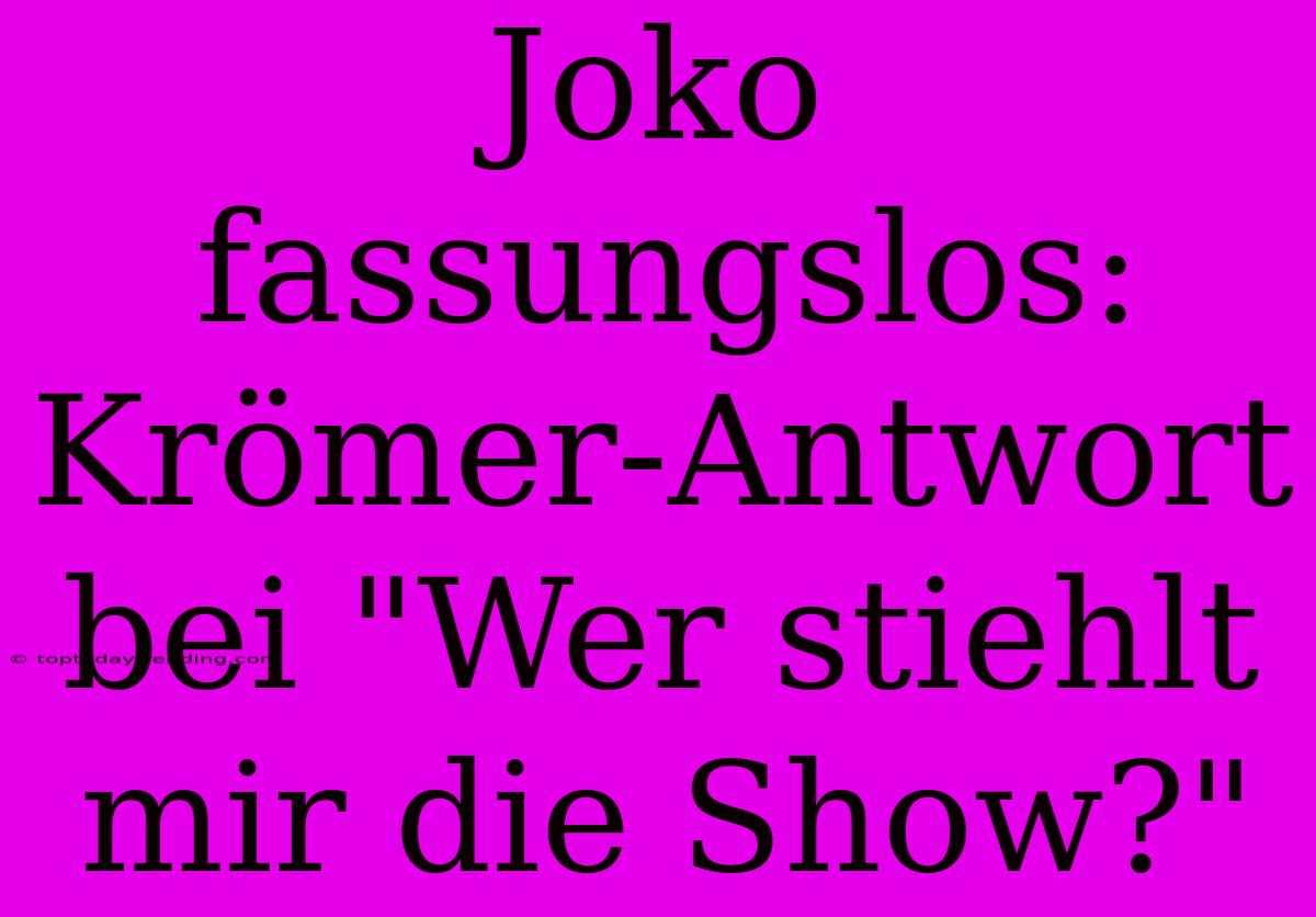 Joko Fassungslos: Krömer-Antwort Bei 