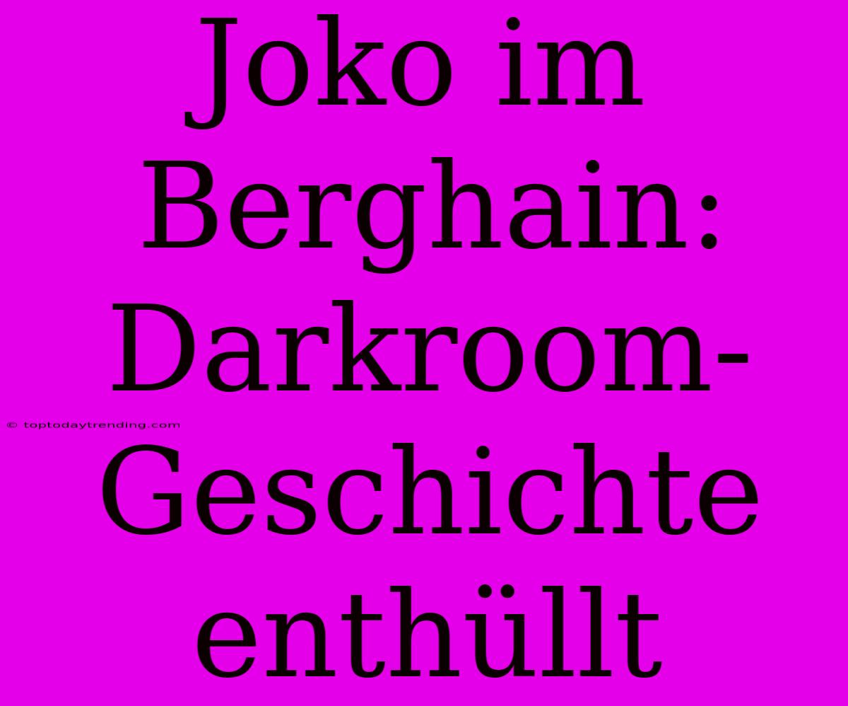 Joko Im Berghain: Darkroom-Geschichte Enthüllt