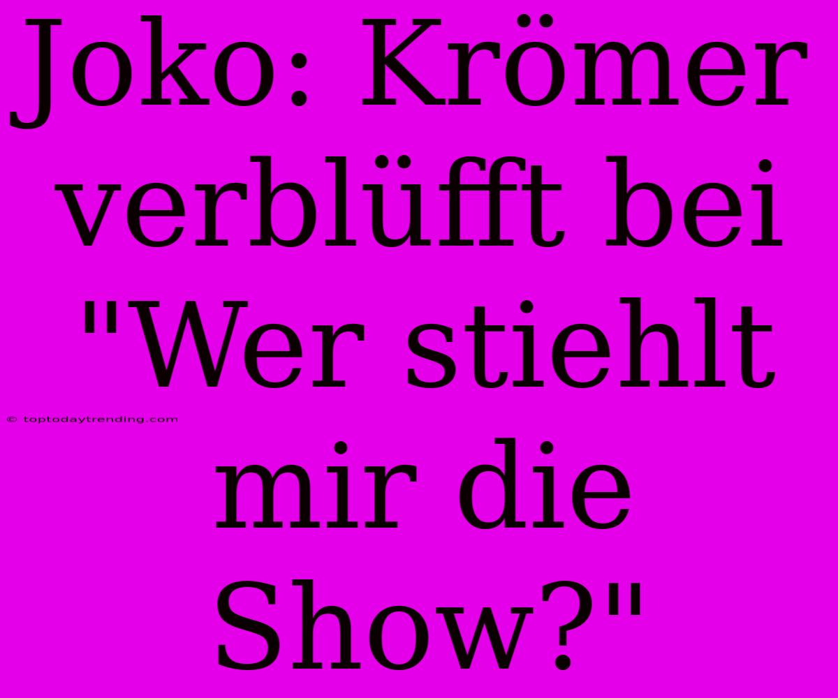 Joko: Krömer Verblüfft Bei 