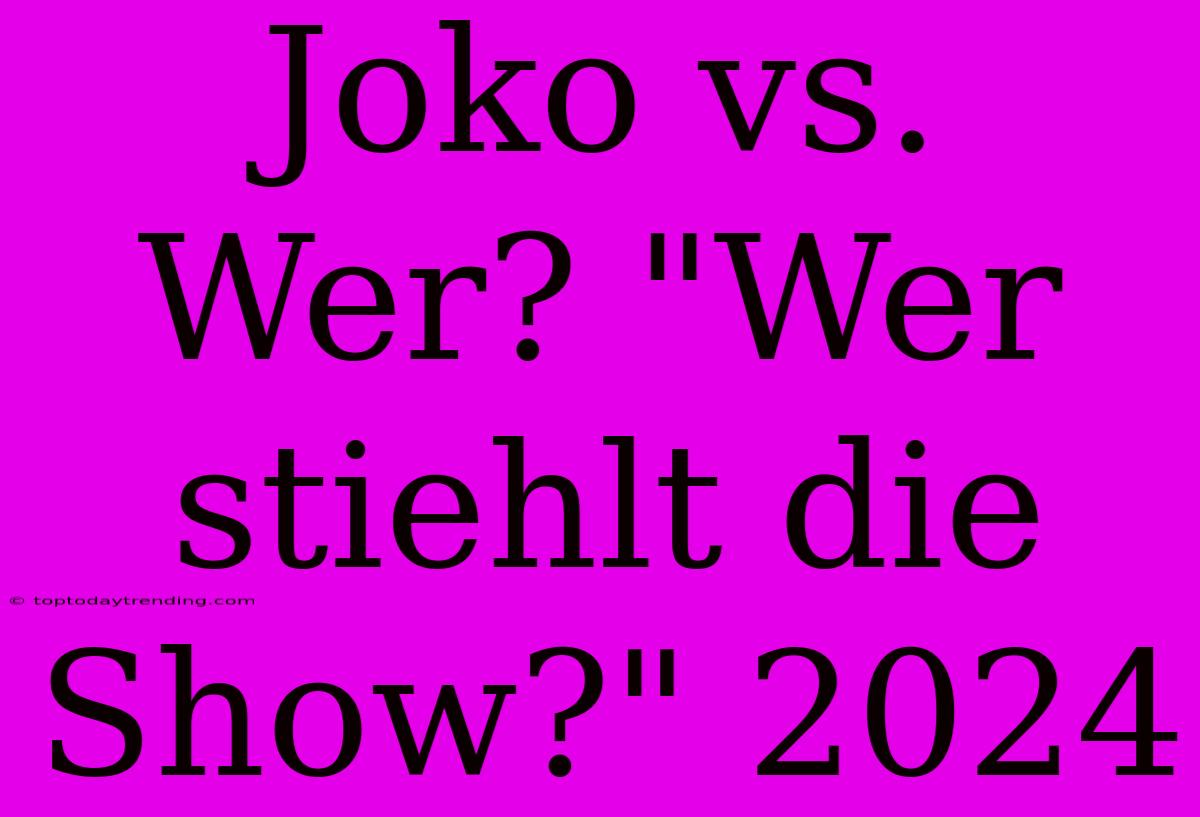 Joko Vs. Wer? 