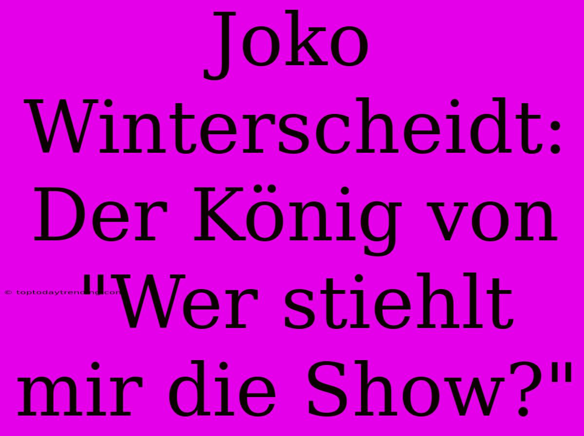 Joko Winterscheidt: Der König Von 