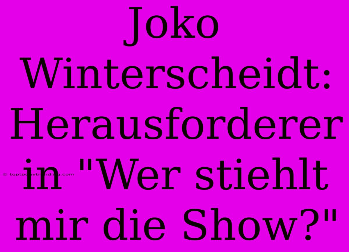 Joko Winterscheidt: Herausforderer In 