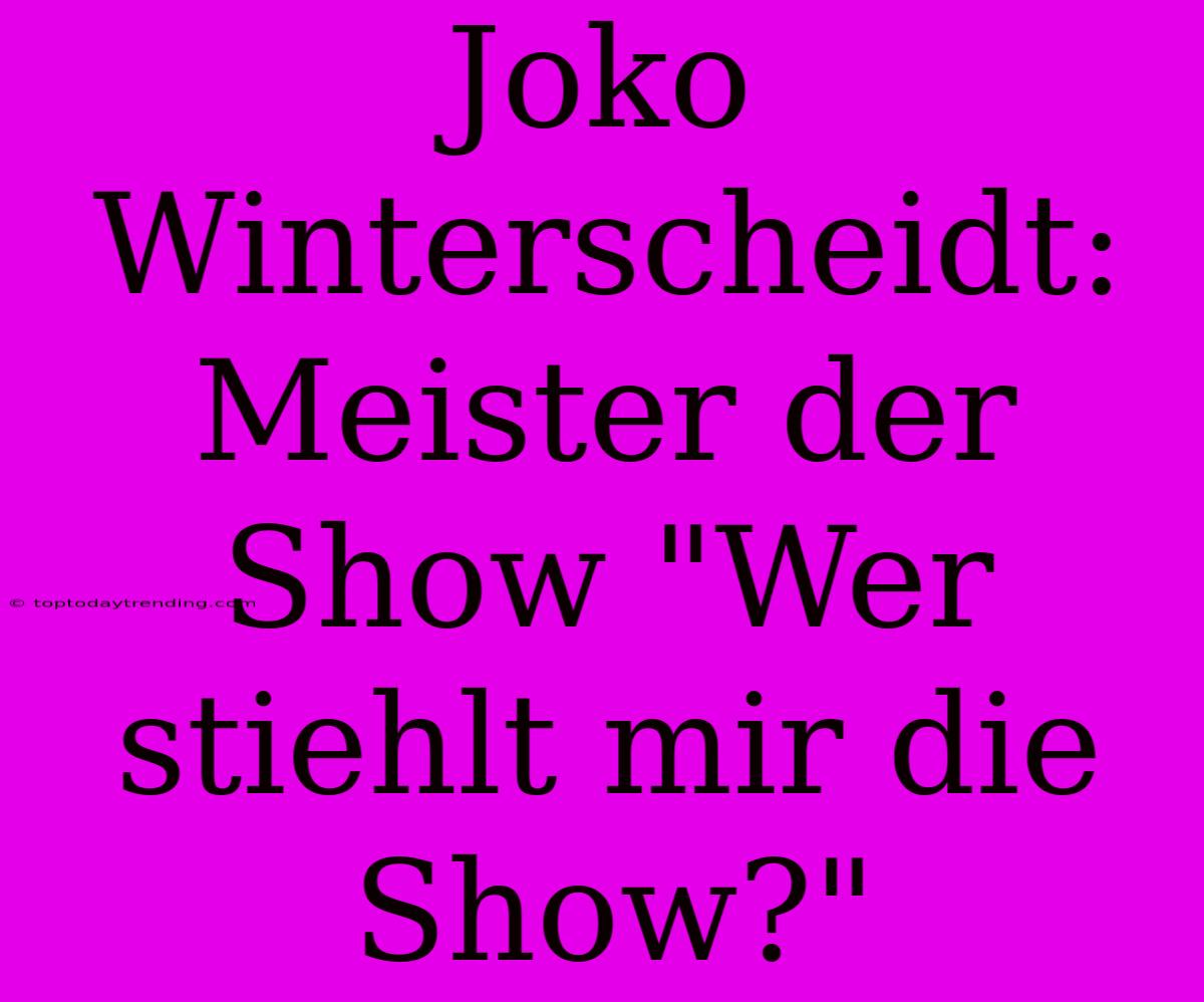 Joko Winterscheidt: Meister Der Show 