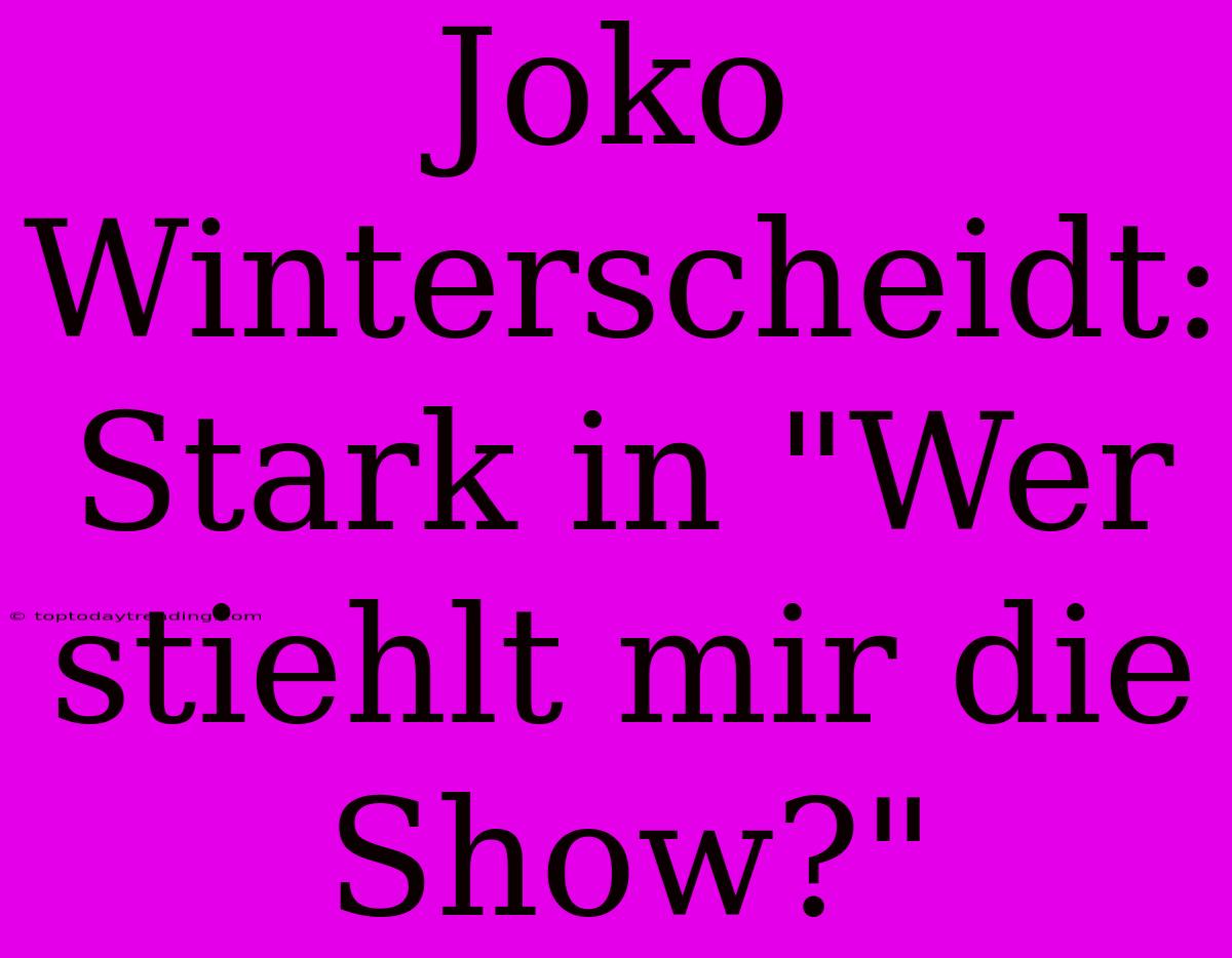 Joko Winterscheidt: Stark In 