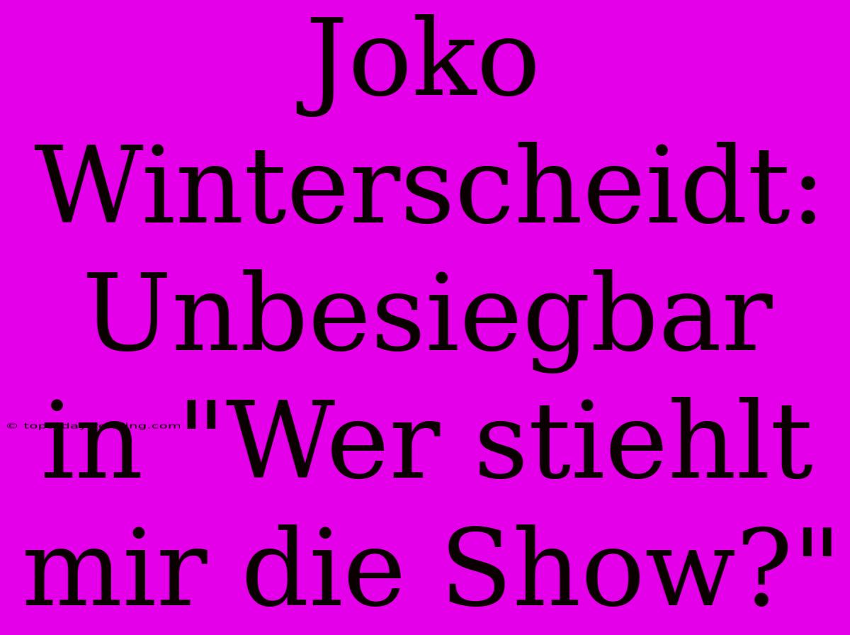 Joko Winterscheidt: Unbesiegbar In 