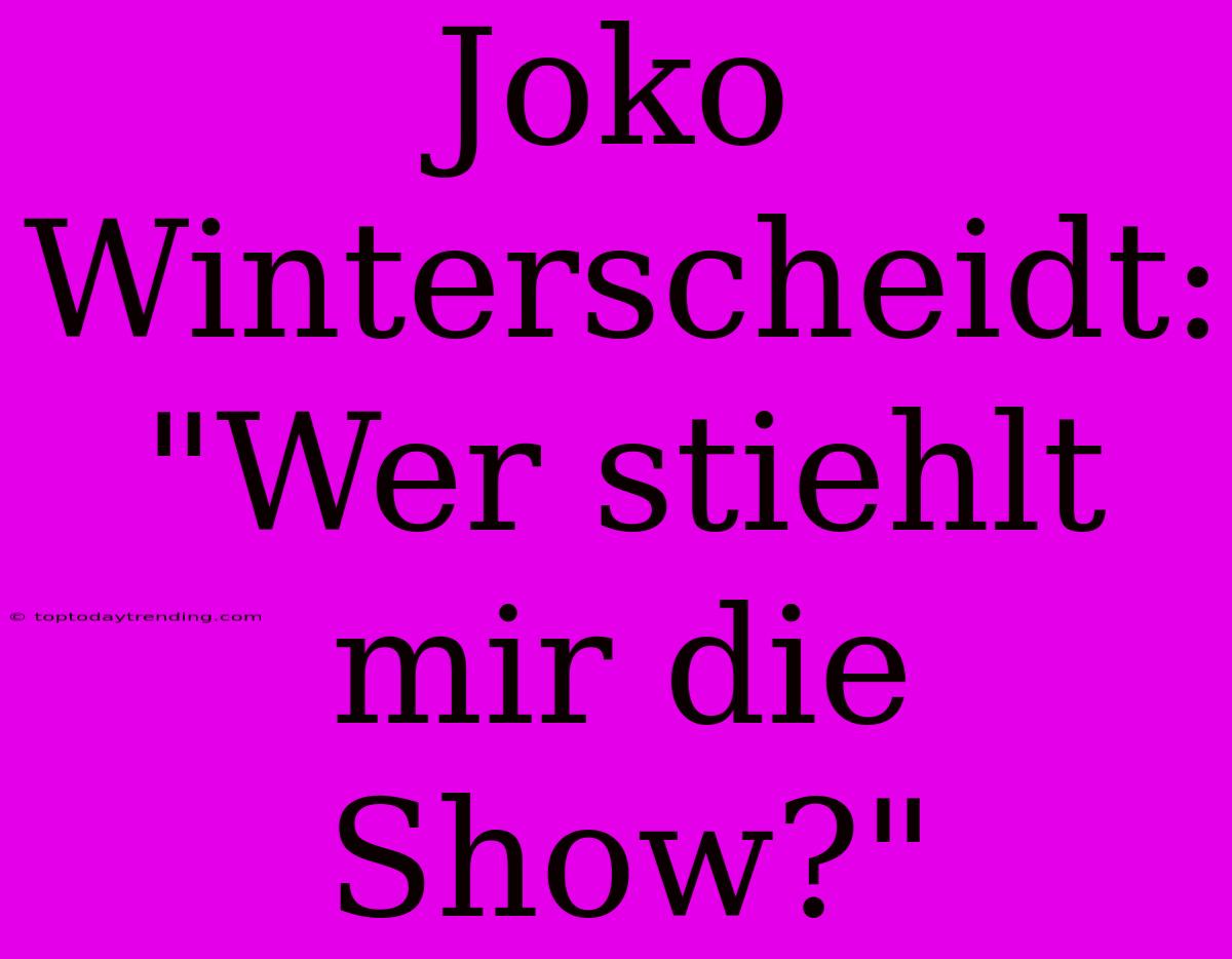 Joko Winterscheidt: 