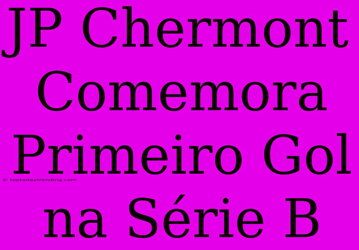 JP Chermont Comemora Primeiro Gol Na Série B