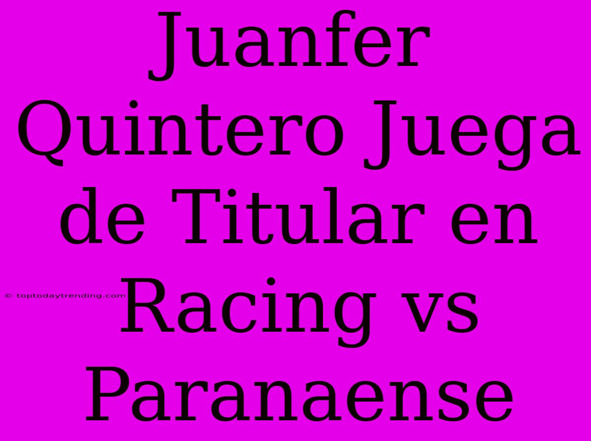 Juanfer Quintero Juega De Titular En Racing Vs Paranaense