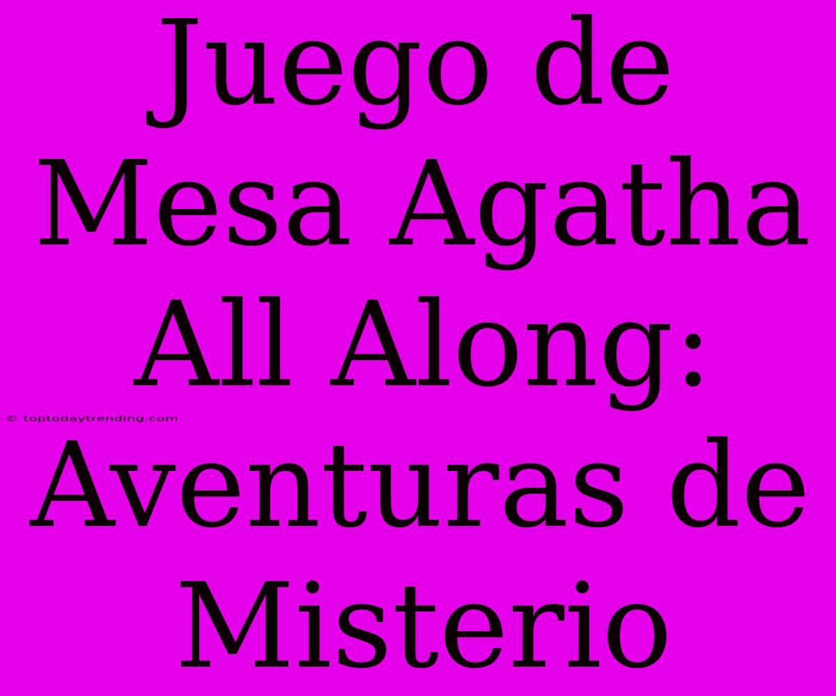 Juego De Mesa Agatha All Along: Aventuras De Misterio