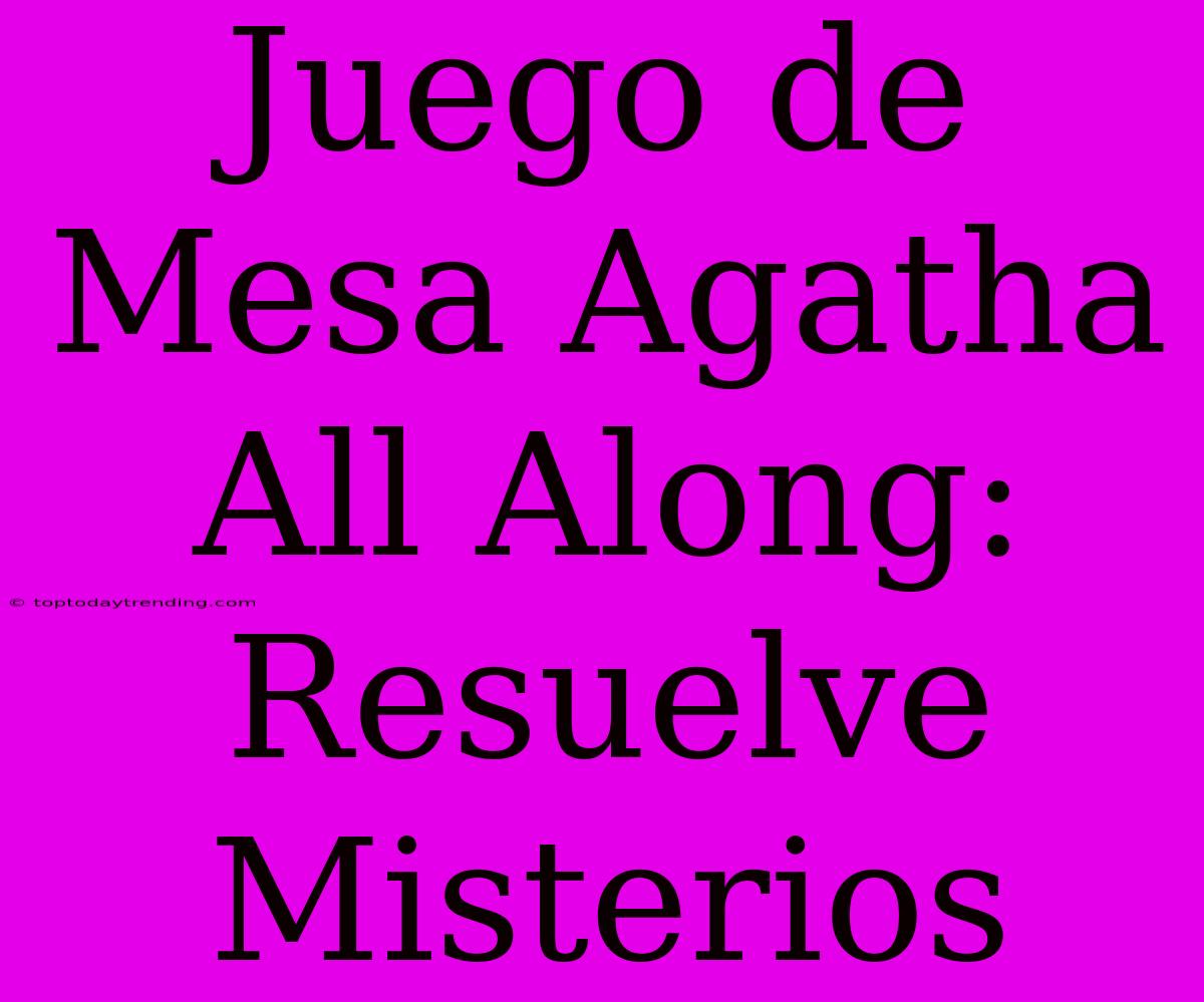 Juego De Mesa Agatha All Along: Resuelve Misterios