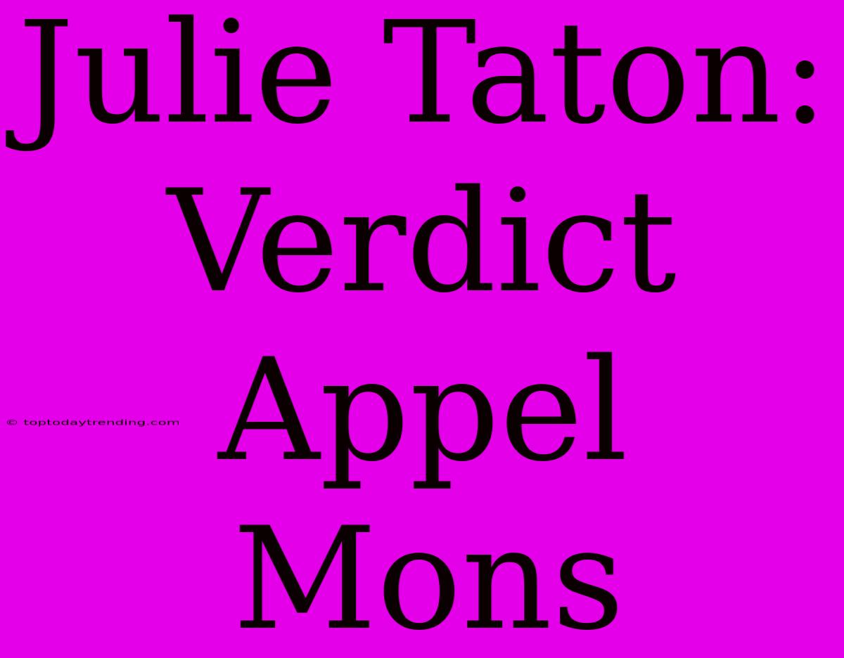 Julie Taton: Verdict Appel Mons