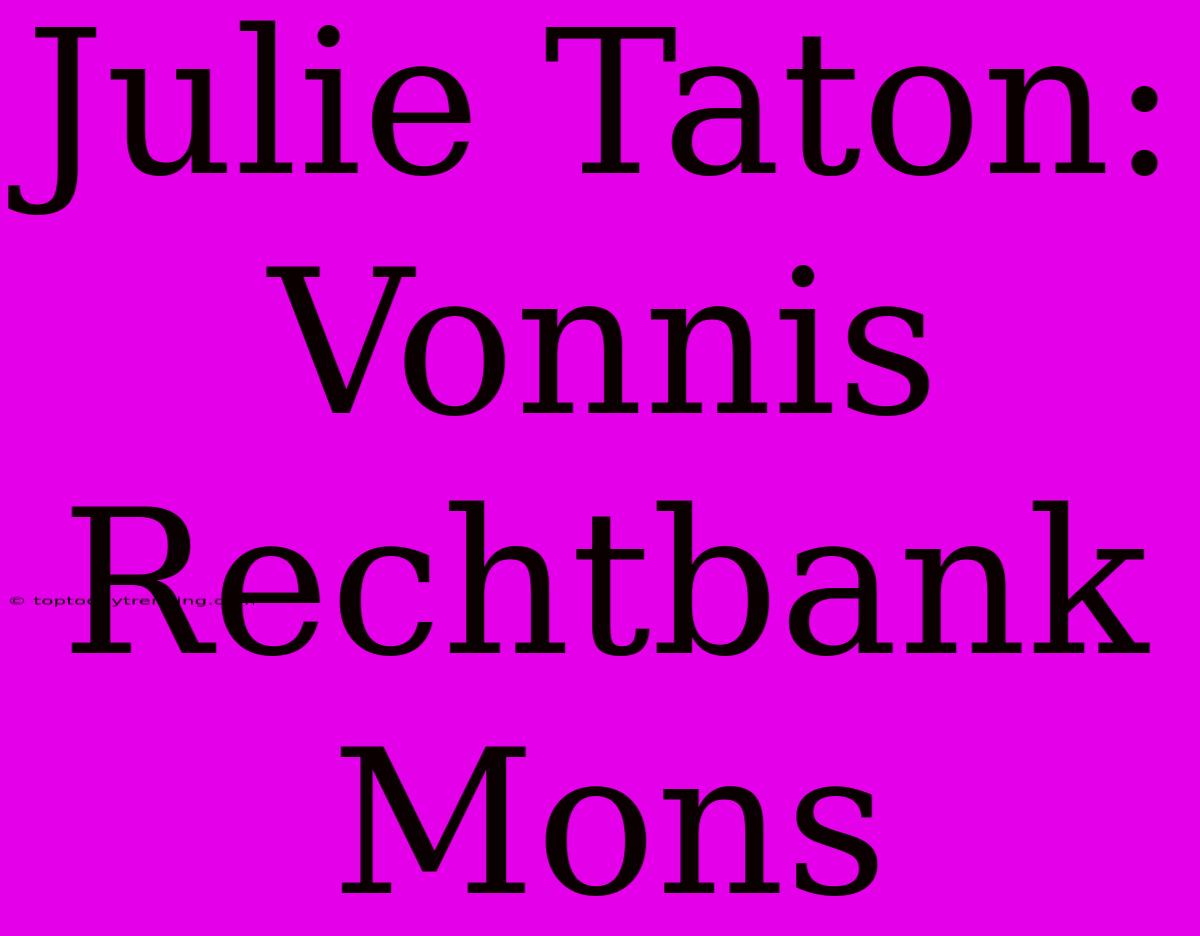 Julie Taton: Vonnis Rechtbank Mons