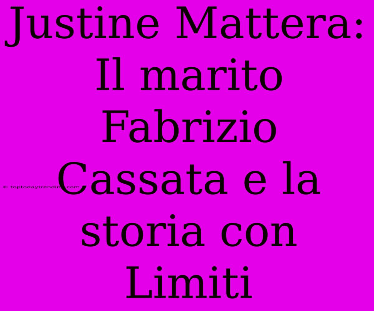 Justine Mattera: Il Marito Fabrizio Cassata E La Storia Con Limiti