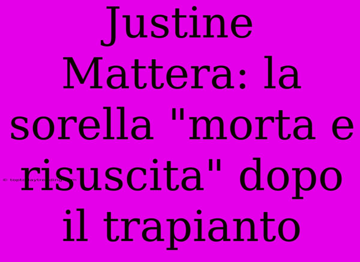 Justine Mattera: La Sorella 