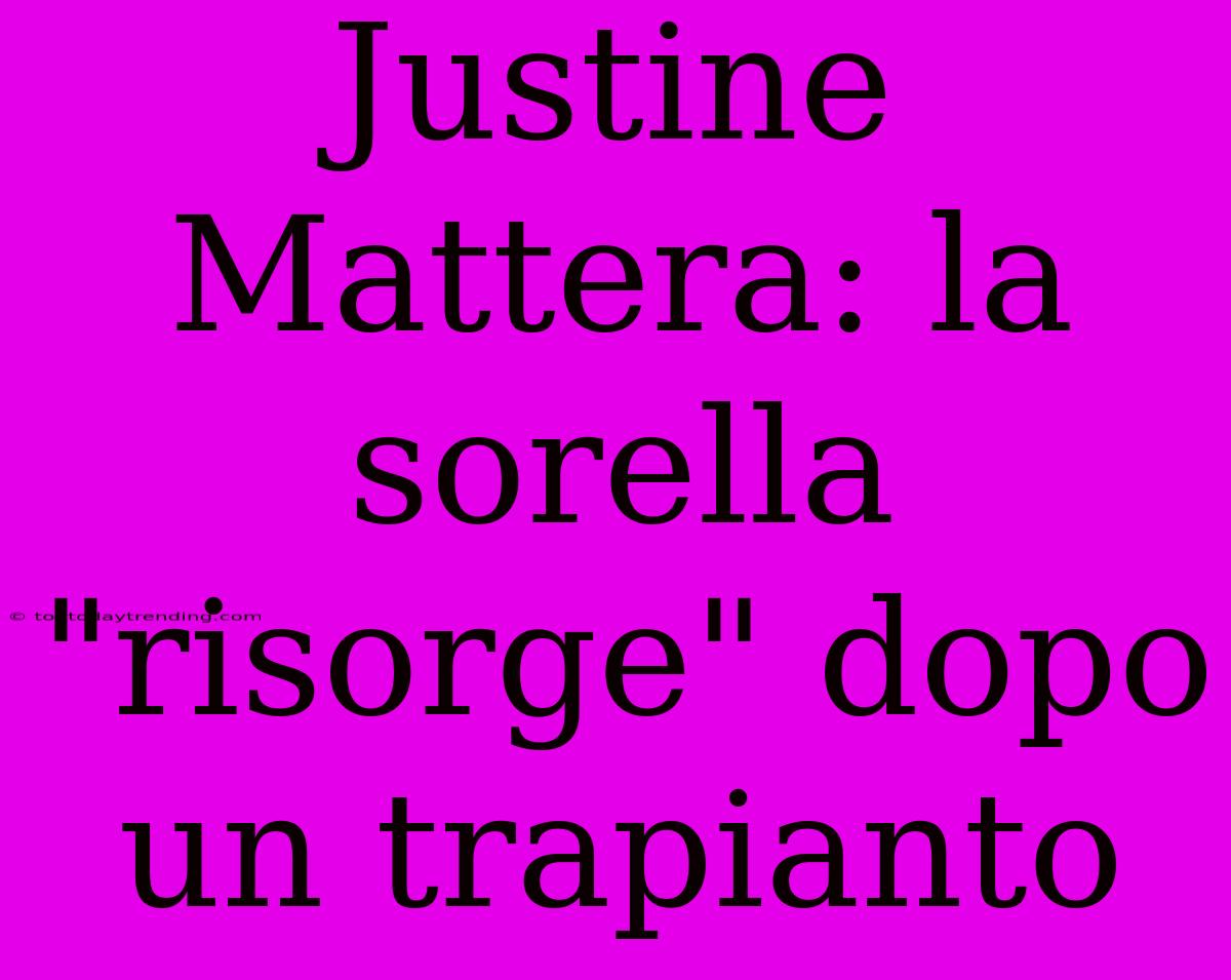 Justine Mattera: La Sorella 