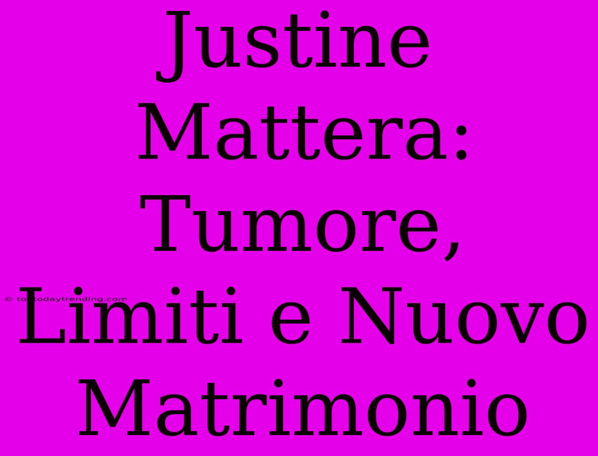 Justine Mattera: Tumore, Limiti E Nuovo Matrimonio