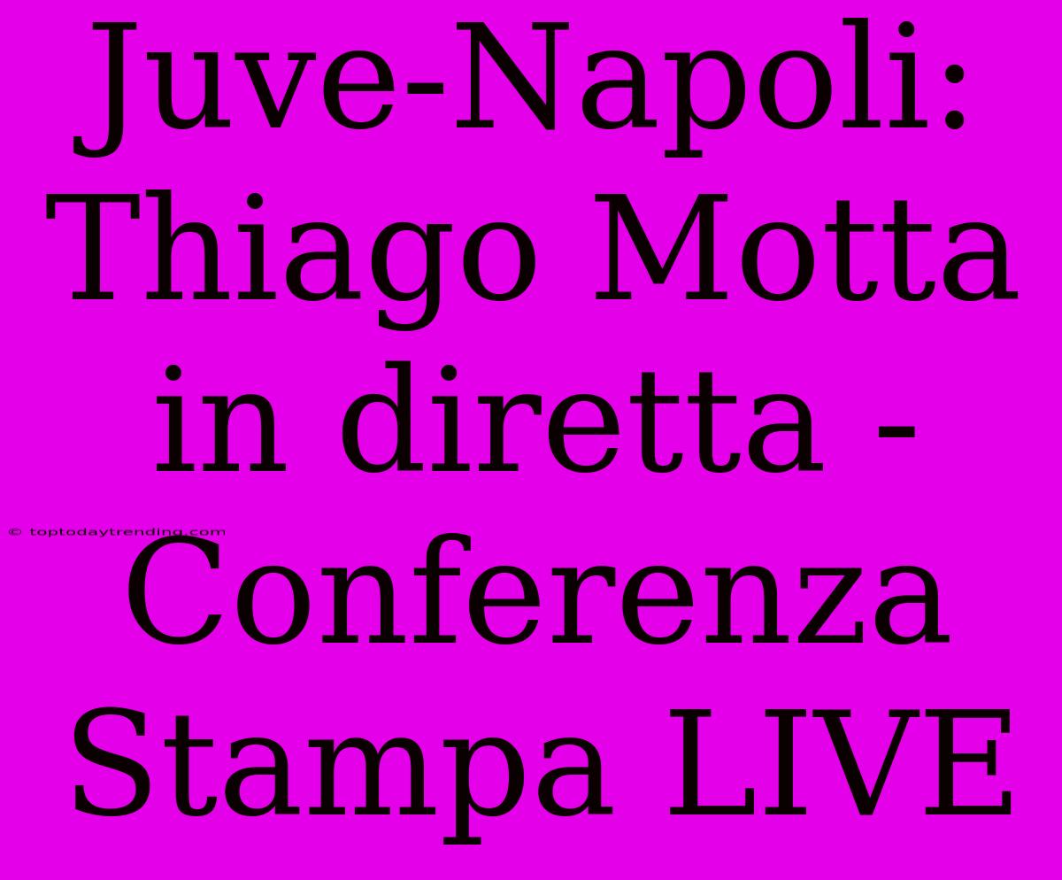 Juve-Napoli: Thiago Motta In Diretta - Conferenza Stampa LIVE