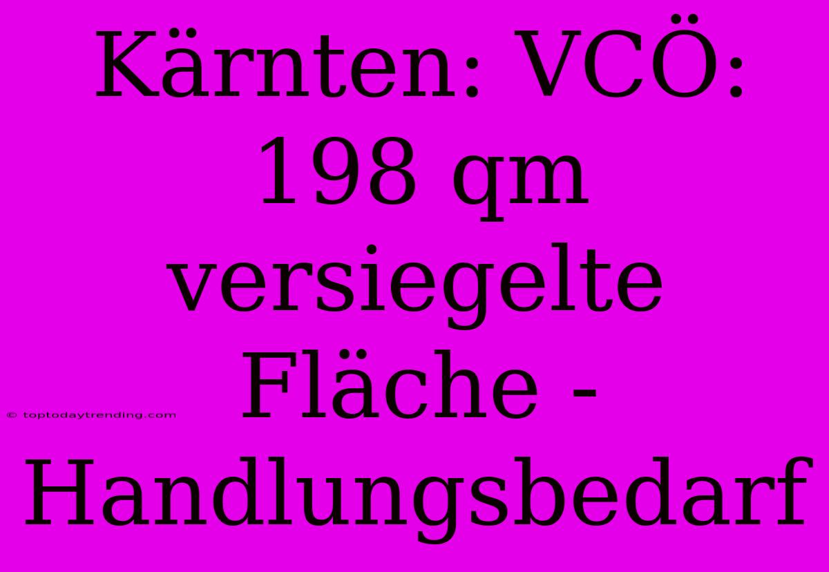 Kärnten: VCÖ:  198 Qm Versiegelte Fläche - Handlungsbedarf