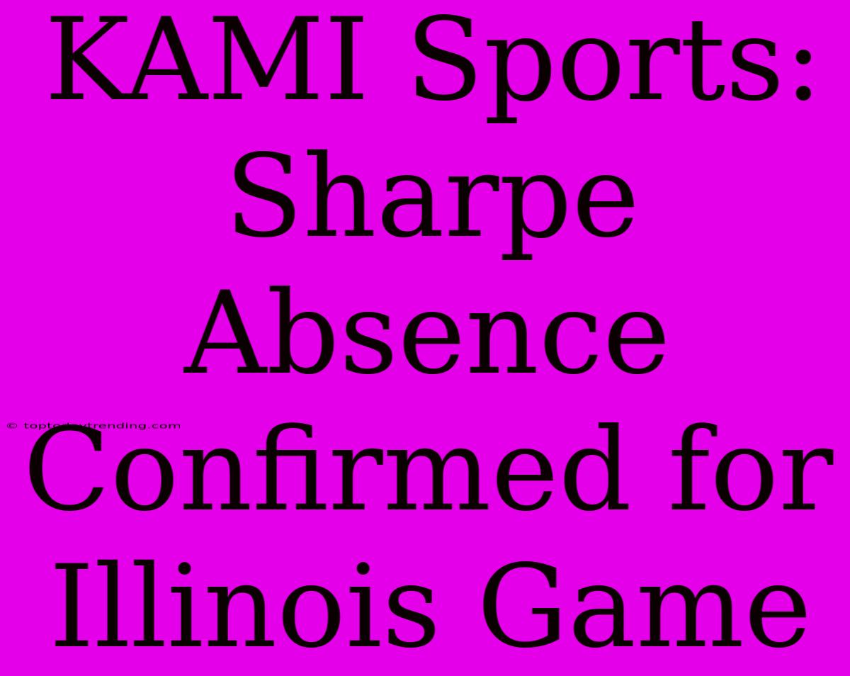 KAMI Sports: Sharpe Absence Confirmed For Illinois Game