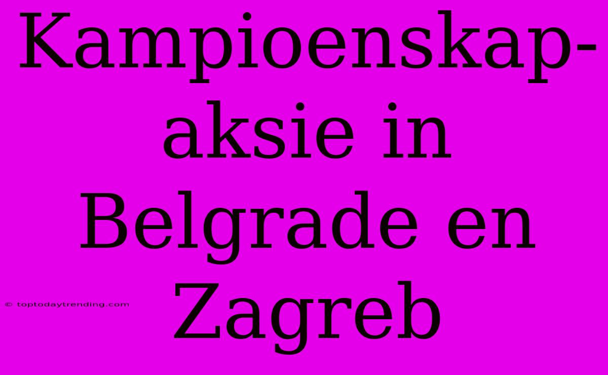 Kampioenskap-aksie In Belgrade En Zagreb