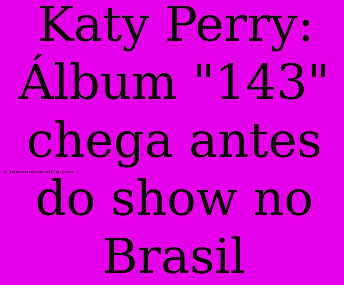 Katy Perry: Álbum 