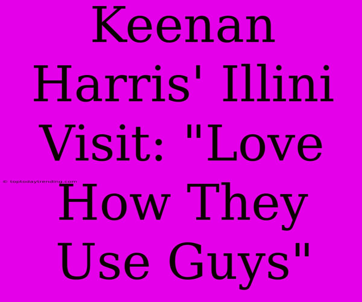 Keenan Harris' Illini Visit: 