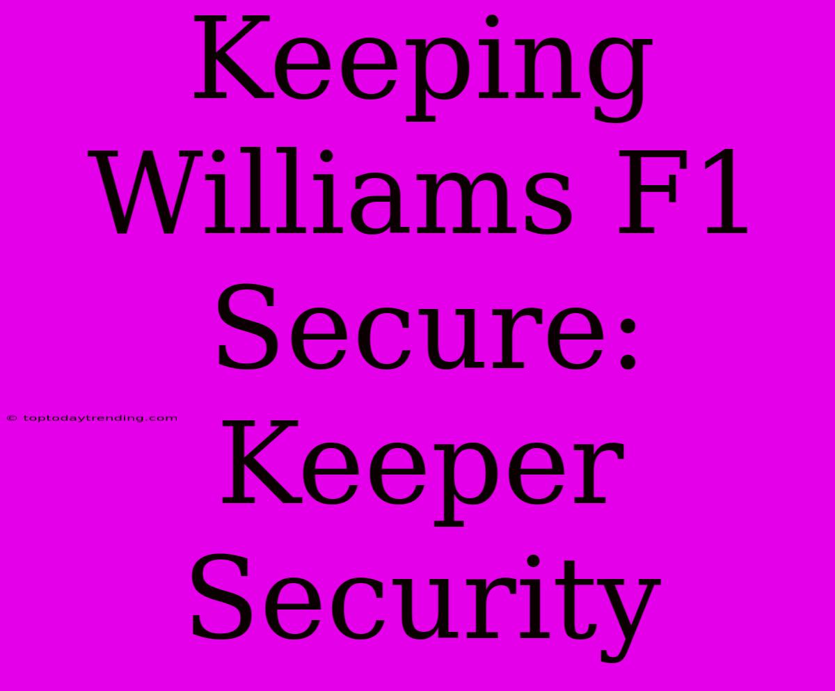 Keeping Williams F1 Secure: Keeper Security