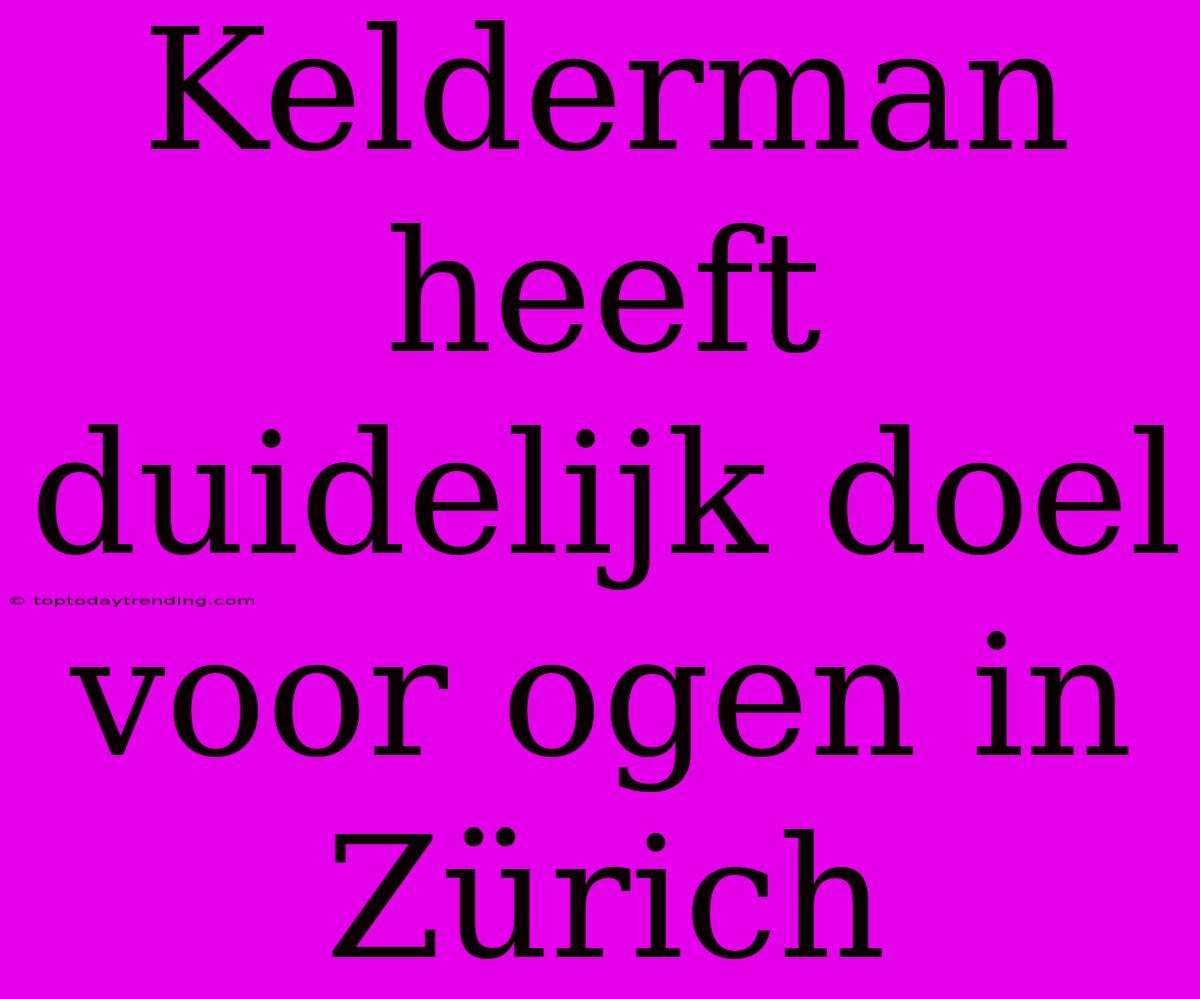 Kelderman Heeft Duidelijk Doel Voor Ogen In Zürich