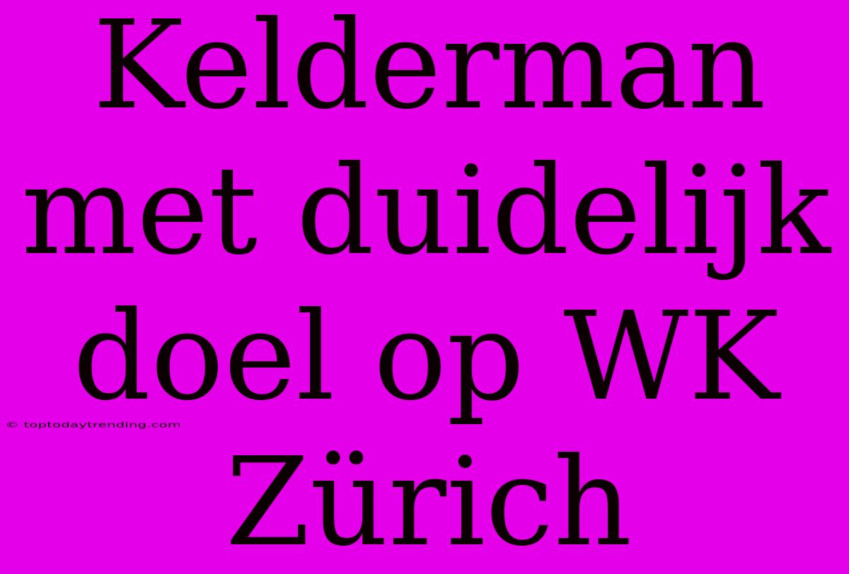 Kelderman Met Duidelijk Doel Op WK Zürich