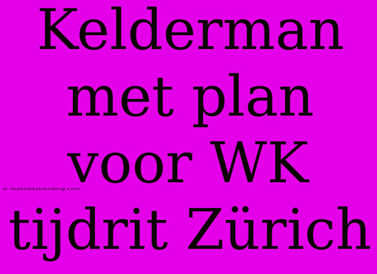 Kelderman Met Plan Voor WK Tijdrit Zürich