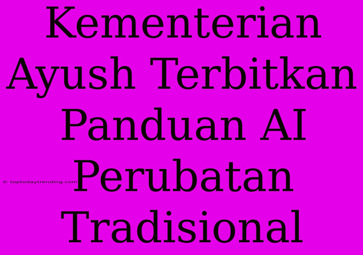 Kementerian Ayush Terbitkan Panduan AI Perubatan Tradisional