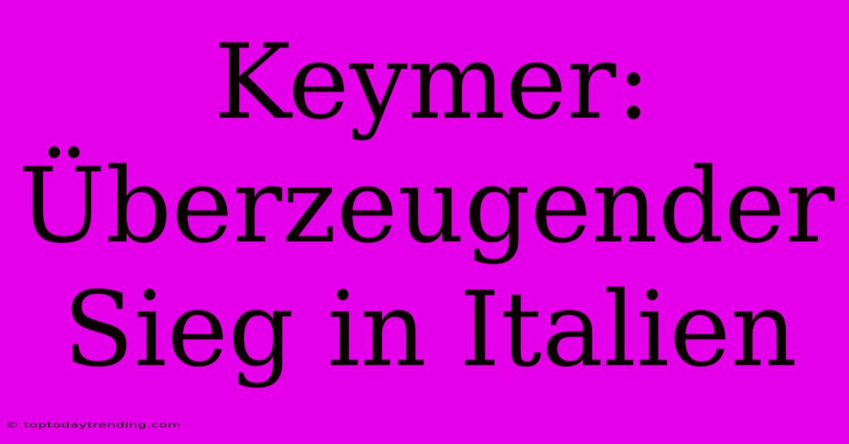 Keymer: Überzeugender Sieg In Italien