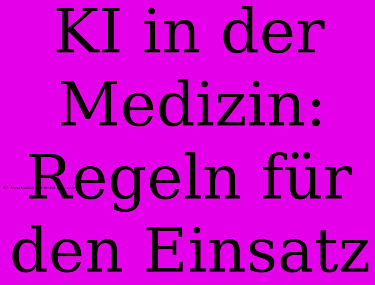 KI In Der Medizin: Regeln Für Den Einsatz