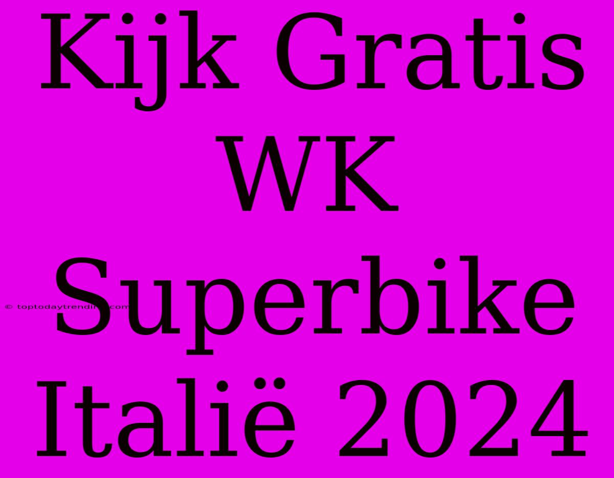 Kijk Gratis WK Superbike Italië 2024