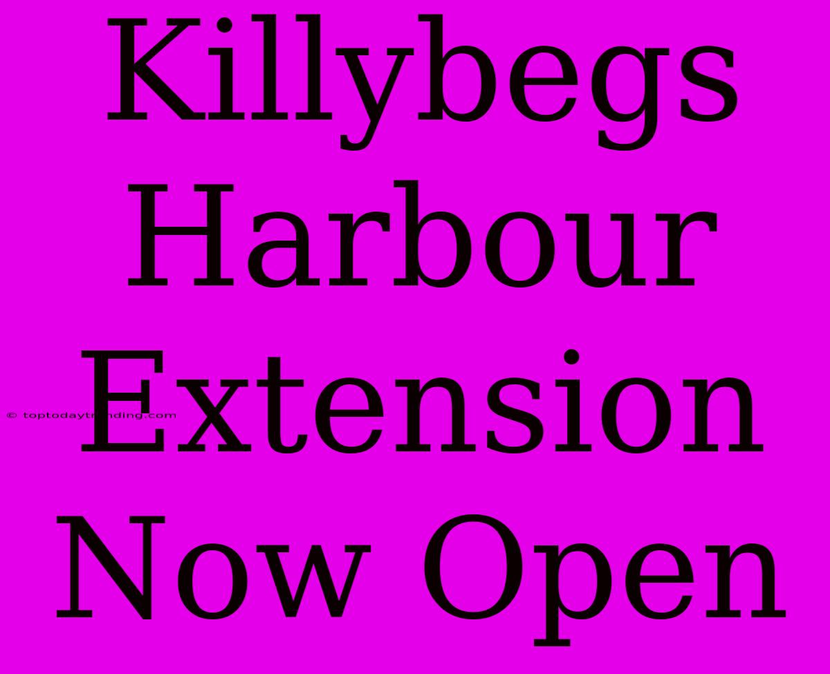 Killybegs Harbour Extension Now Open