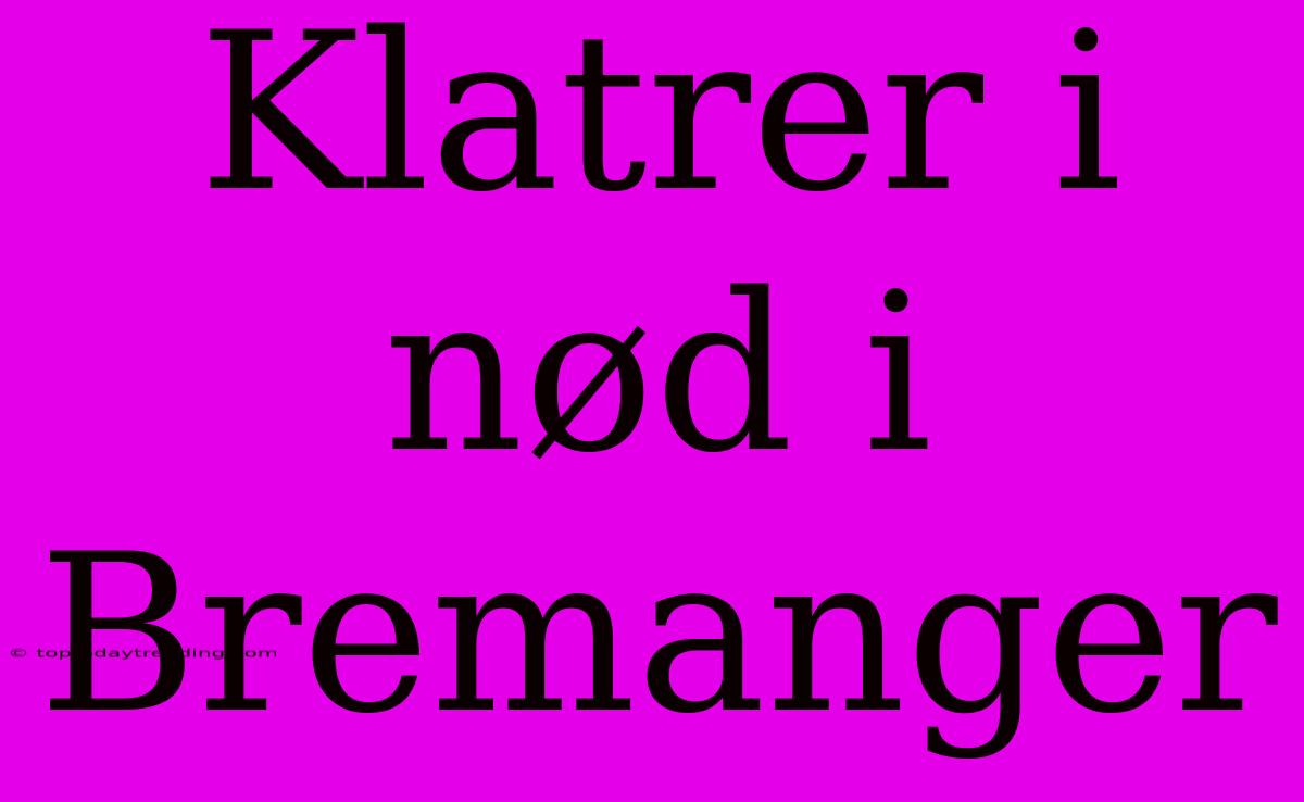 Klatrer I Nød I Bremanger