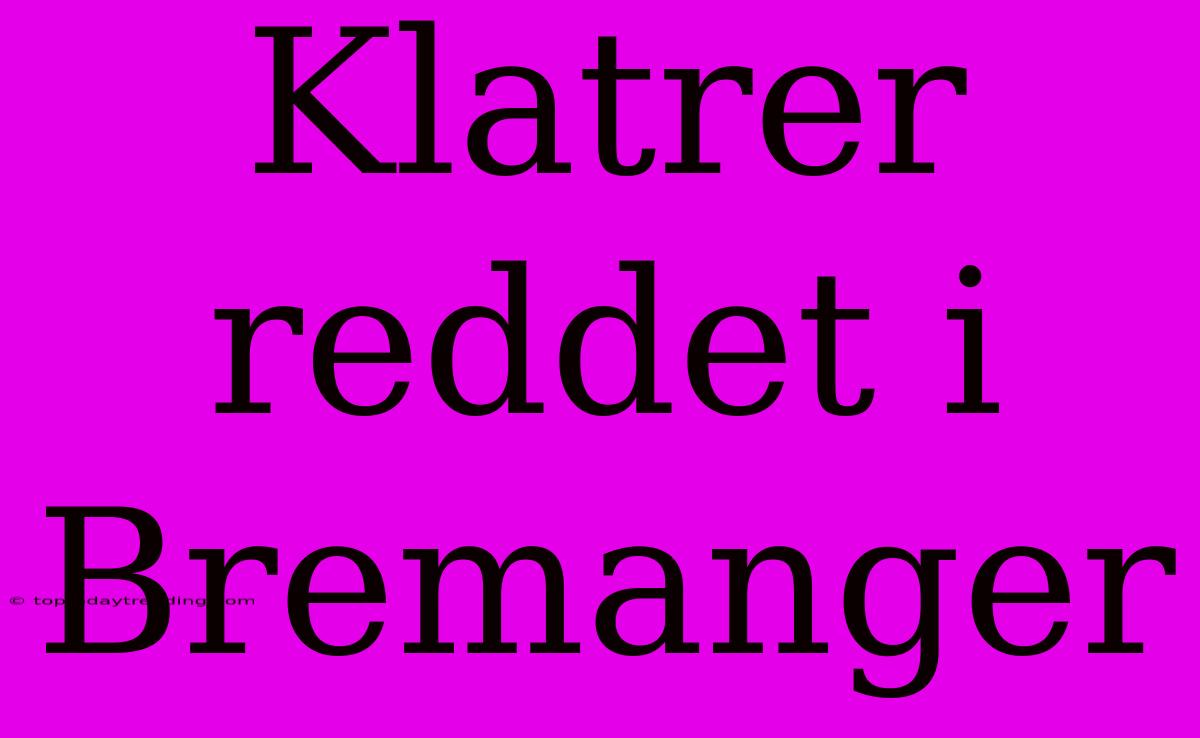 Klatrer Reddet I Bremanger