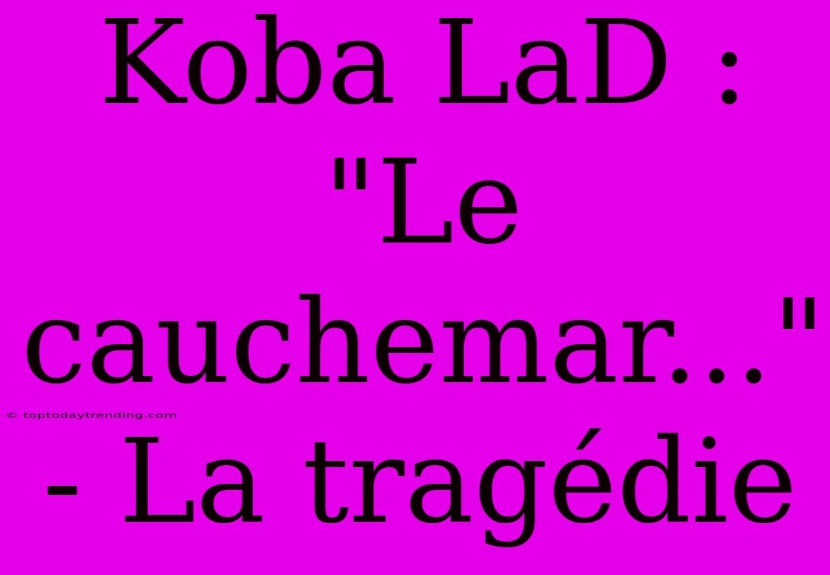 Koba LaD : 