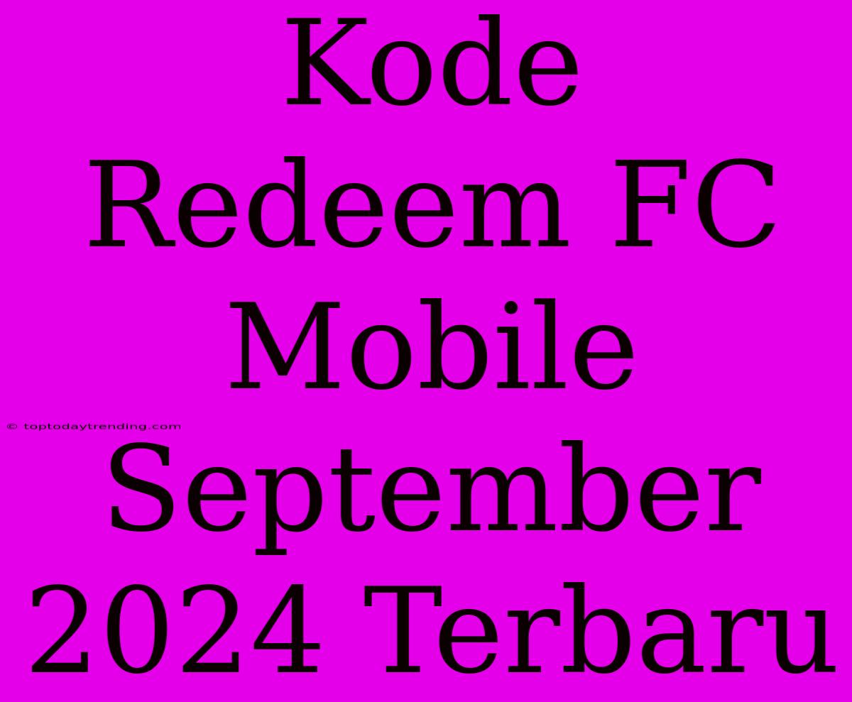 Kode Redeem FC Mobile September 2024 Terbaru