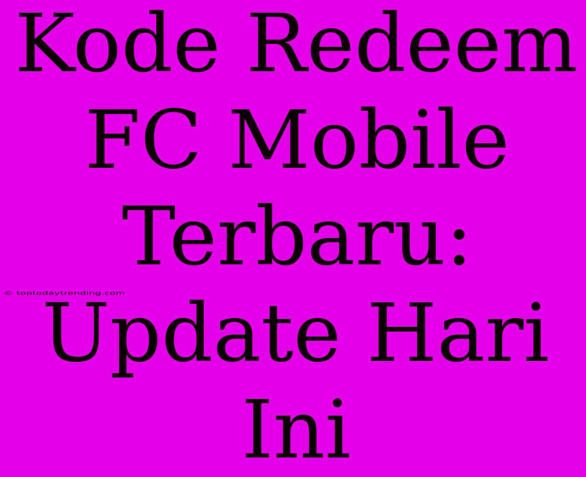 Kode Redeem FC Mobile Terbaru: Update Hari Ini