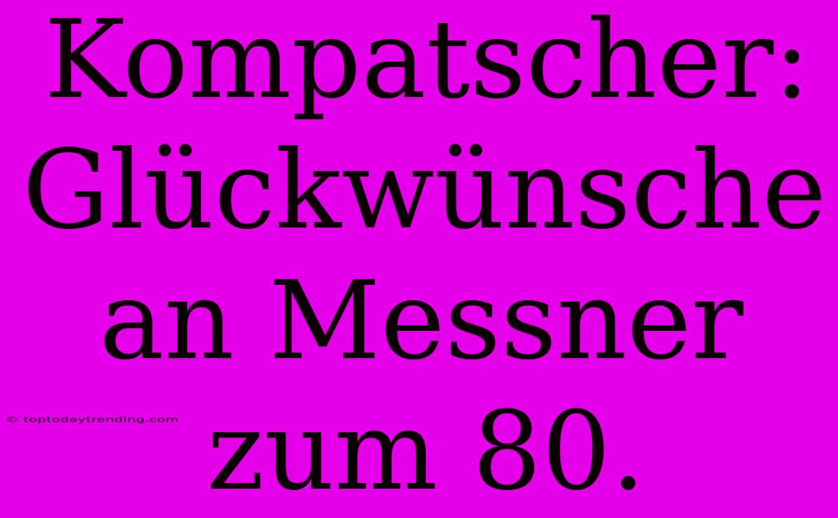 Kompatscher: Glückwünsche An Messner Zum 80.