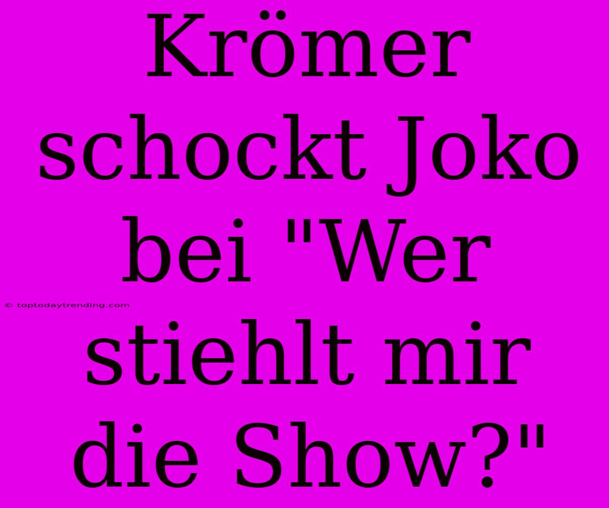 Krömer Schockt Joko Bei 