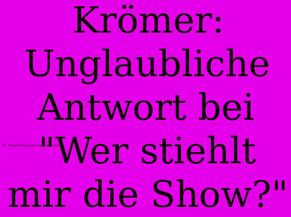 Krömer: Unglaubliche Antwort Bei 