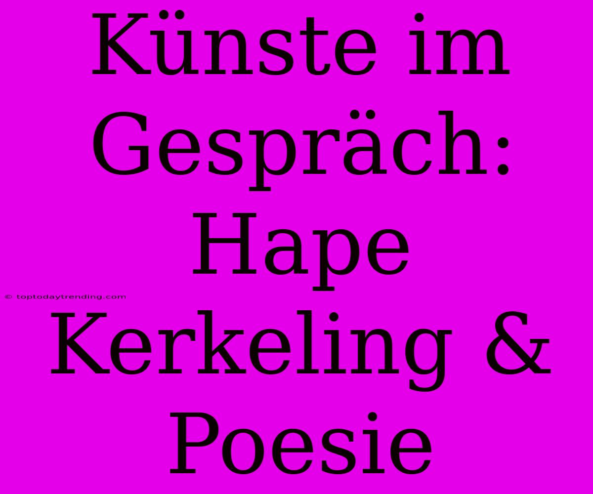 Künste Im Gespräch: Hape Kerkeling & Poesie