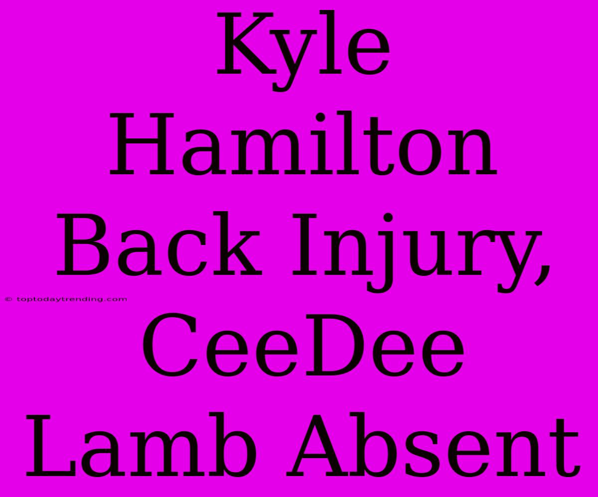 Kyle Hamilton Back Injury, CeeDee Lamb Absent