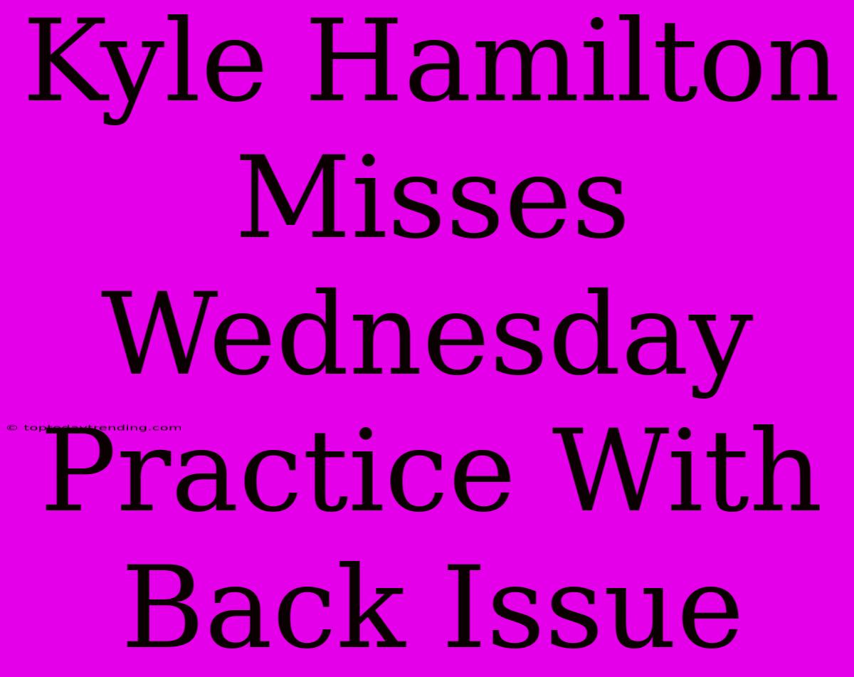 Kyle Hamilton Misses Wednesday Practice With Back Issue