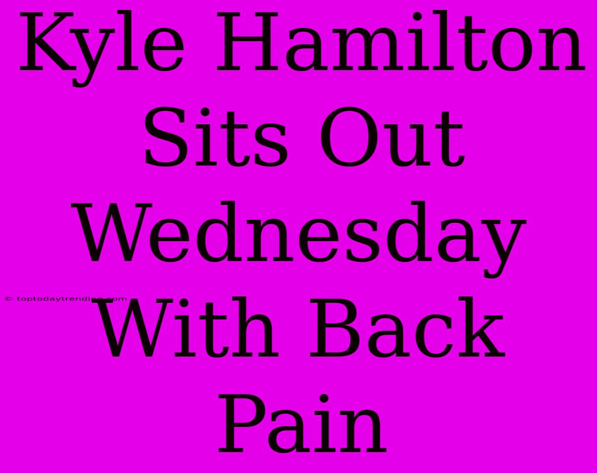 Kyle Hamilton Sits Out Wednesday With Back Pain