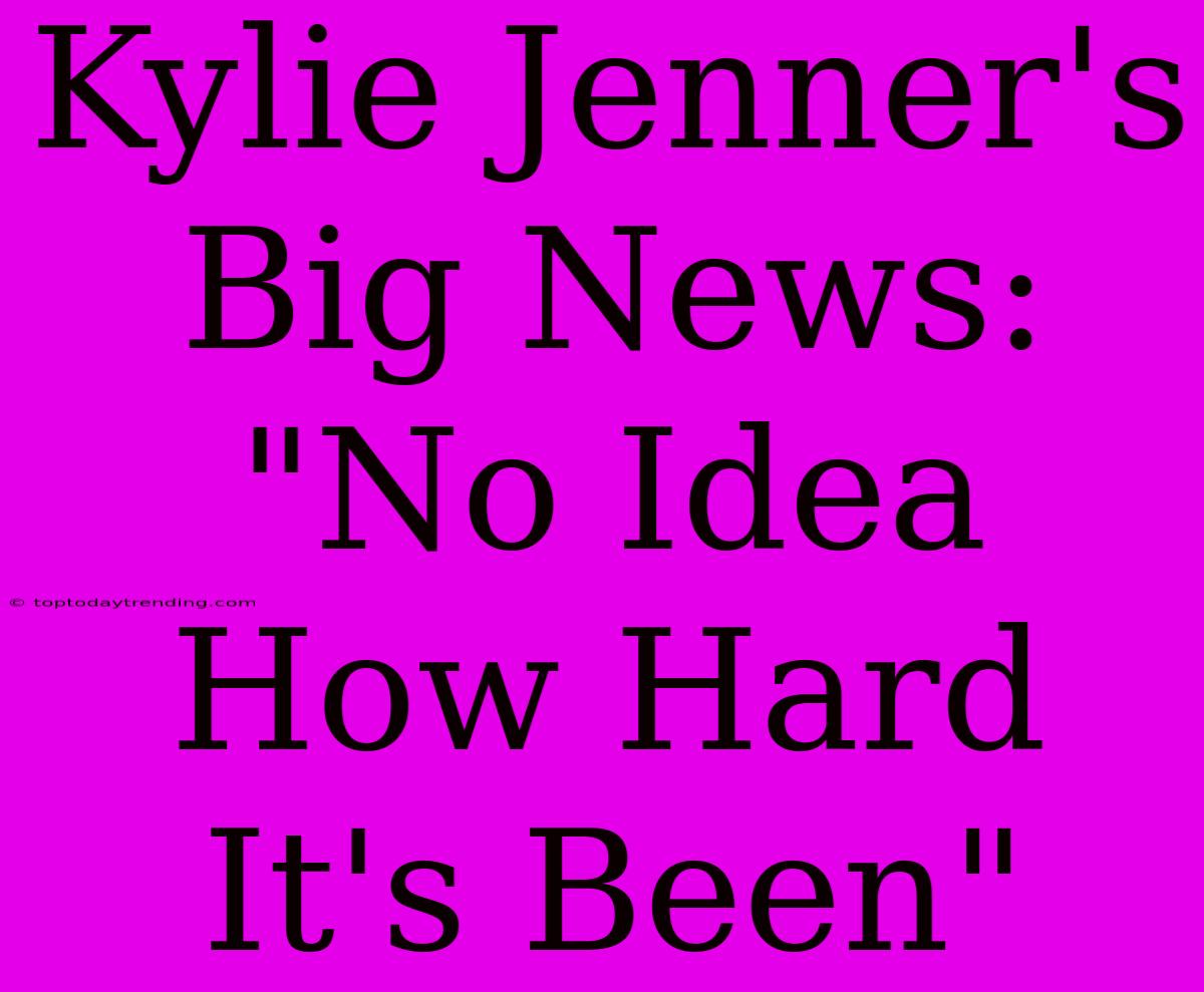 Kylie Jenner's Big News: 