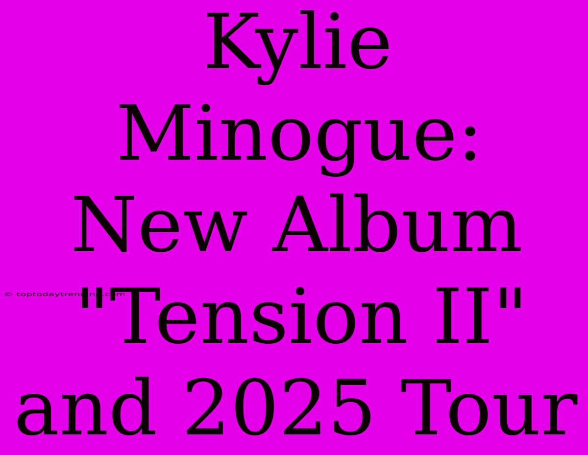 Kylie Minogue: New Album 